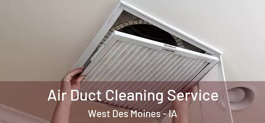  Air Duct Cleaning Service West Des Moines - IA