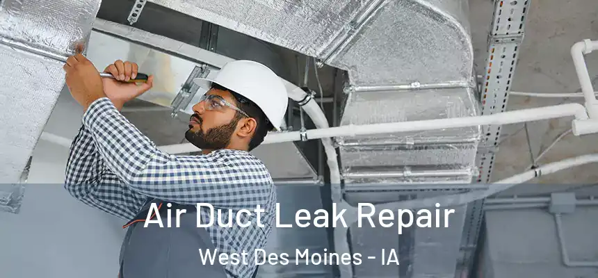  Air Duct Leak Repair West Des Moines - IA