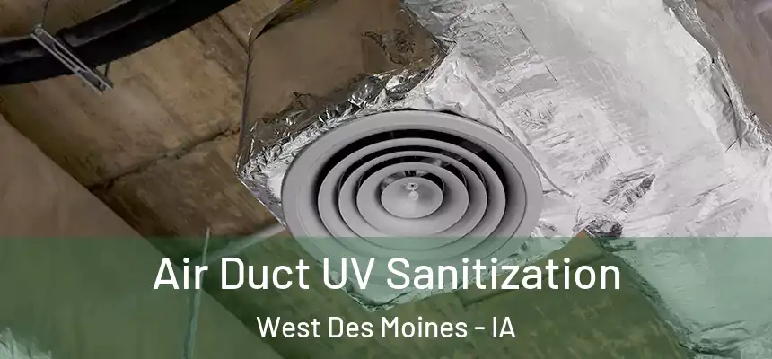  Air Duct UV Sanitization West Des Moines - IA