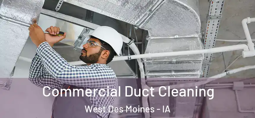  Commercial Duct Cleaning West Des Moines - IA