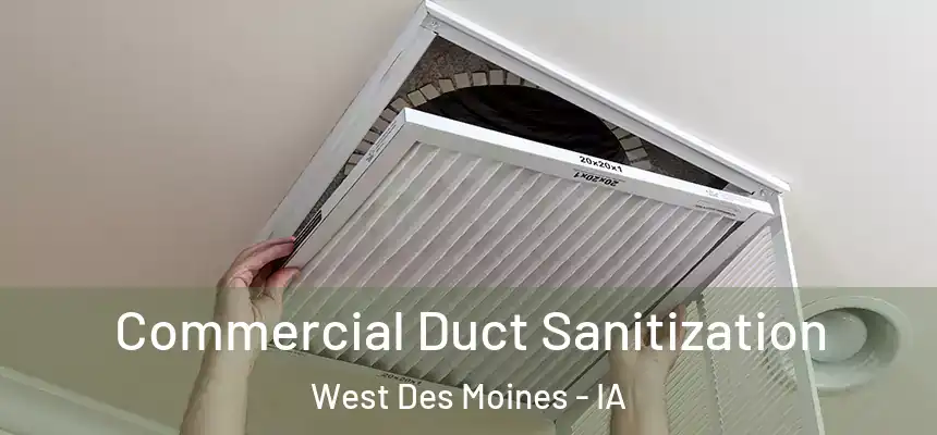  Commercial Duct Sanitization West Des Moines - IA