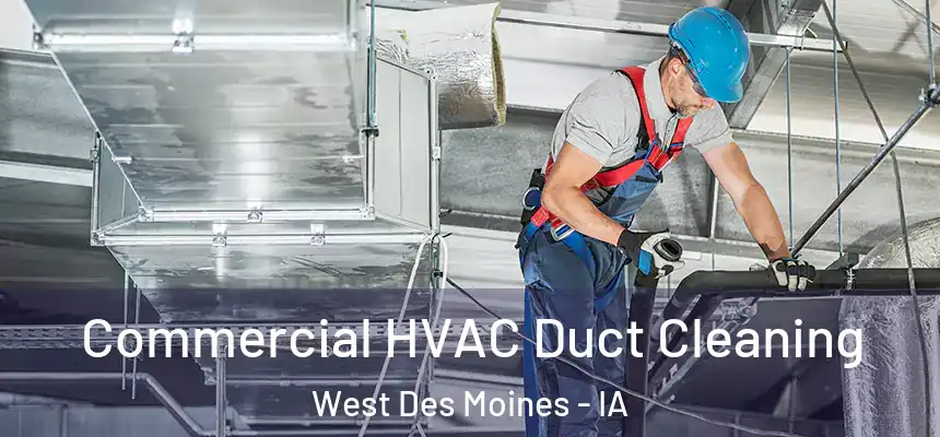 Commercial HVAC Duct Cleaning West Des Moines - IA