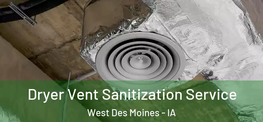  Dryer Vent Sanitization Service West Des Moines - IA