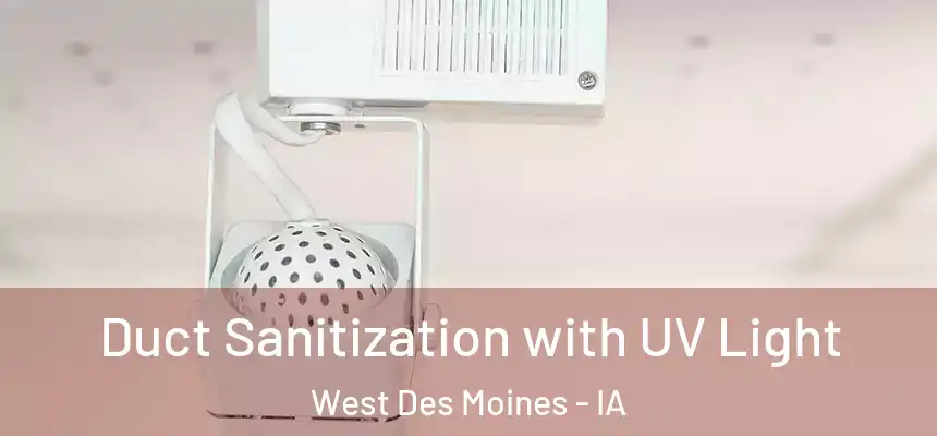  Duct Sanitization with UV Light West Des Moines - IA
