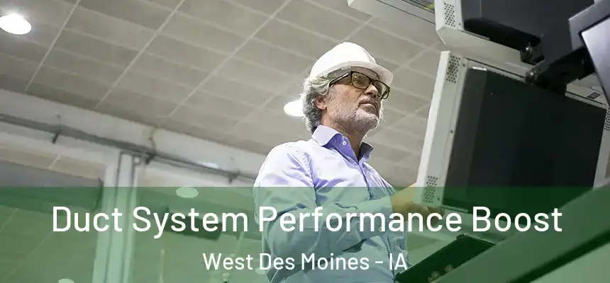 Duct System Performance Boost West Des Moines - IA