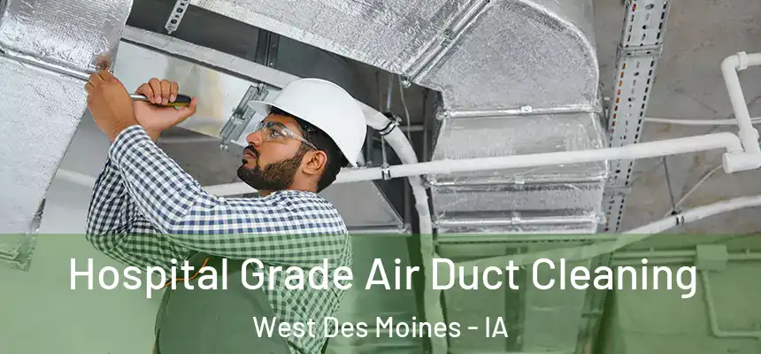  Hospital Grade Air Duct Cleaning West Des Moines - IA