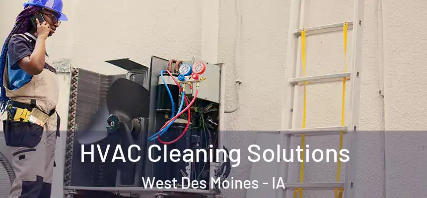  HVAC Cleaning Solutions West Des Moines - IA