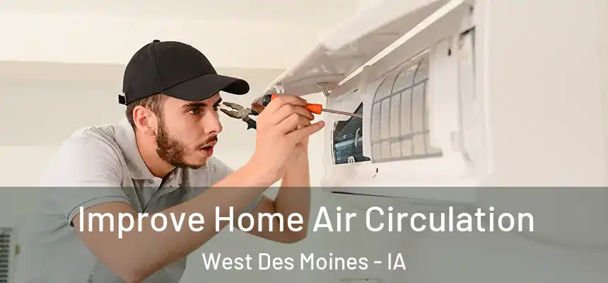  Improve Home Air Circulation West Des Moines - IA