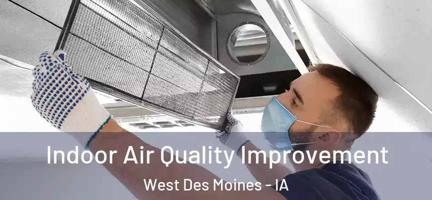  Indoor Air Quality Improvement West Des Moines - IA