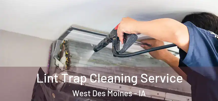  Lint Trap Cleaning Service West Des Moines - IA
