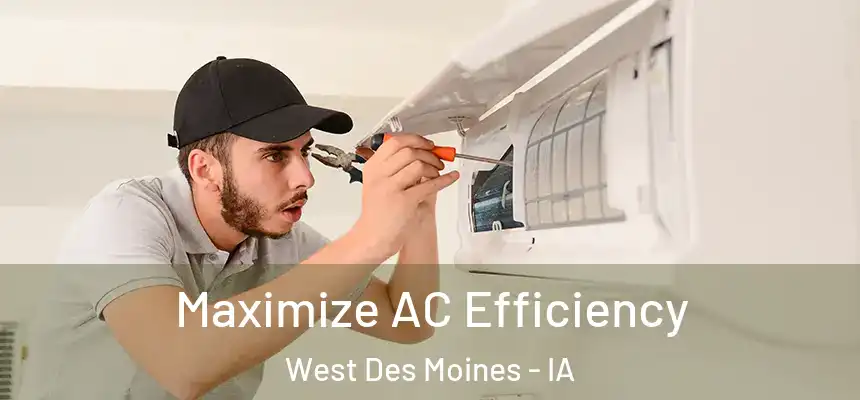 Maximize AC Efficiency West Des Moines - IA