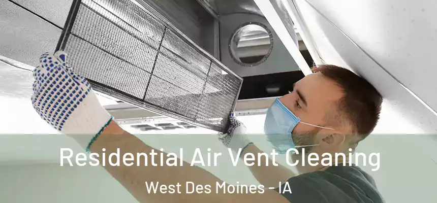  Residential Air Vent Cleaning West Des Moines - IA