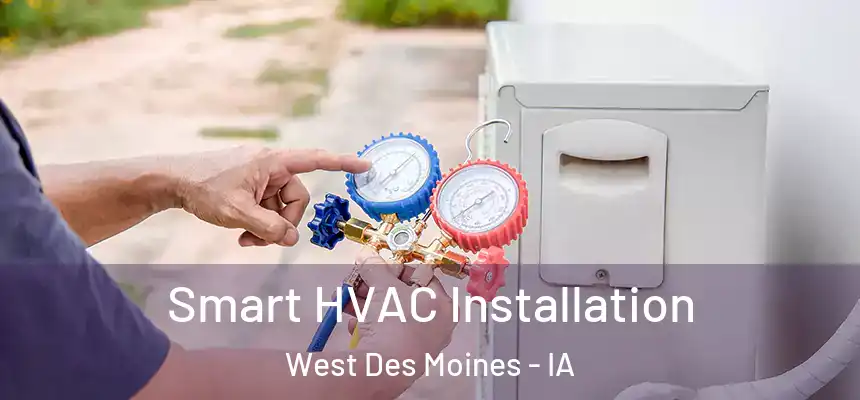  Smart HVAC Installation West Des Moines - IA