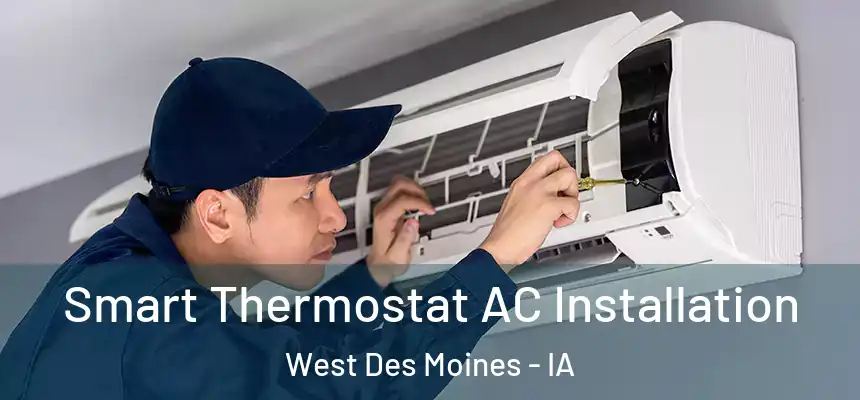  Smart Thermostat AC Installation West Des Moines - IA